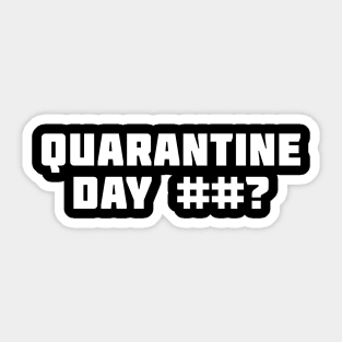 Quarantine Day? Sticker